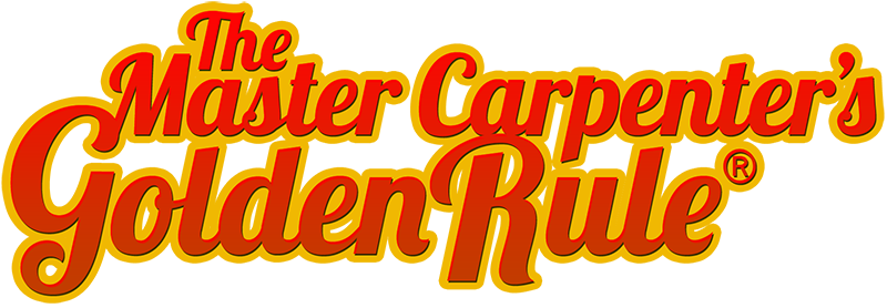 The Master Carpenter’s Golden Rule®